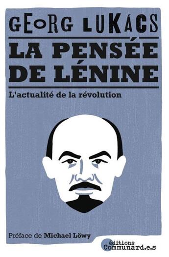 Couverture du livre « La pensée de Lénine : L'actualité de la Révolution » de Lukacs Georg aux éditions Communard.e.s