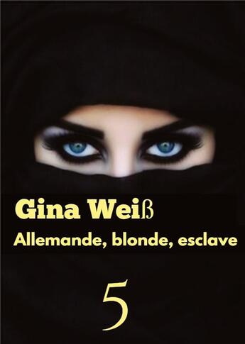 Couverture du livre « Allemande, blonde, esclave 5 » de Gina Weiss aux éditions Tredition