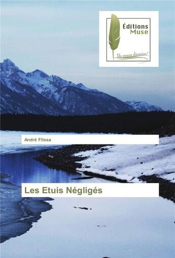 Couverture du livre « Les étuis négligés » de Andre Filosa aux éditions Muse