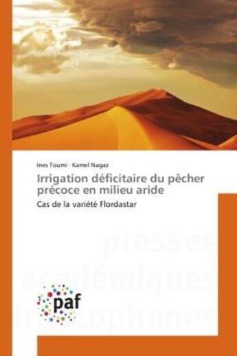 Couverture du livre « Irrigation déficitaire du pêcher précoce en milieu aride ; cas de la variété Flordastar » de Ines Toumi et Kamel Nagaz aux éditions Presses Academiques Francophones