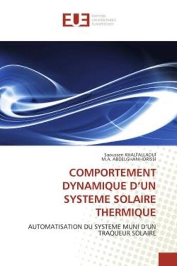 Couverture du livre « Comportement dynamique d'un systeme solaire thermique - automatisation du systeme muni d'un traqueur » de Khalfallaoui aux éditions Editions Universitaires Europeennes