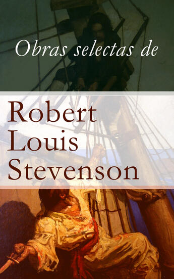 Couverture du livre « Obras selectas de Robert Louis Stevenson » de Robert Louis Stevenson aux éditions E-artnow