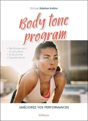 Couverture du livre « Body tone program - ameliorez vos performances - livre + dvd » de Galtier Stephan aux éditions Ellebore