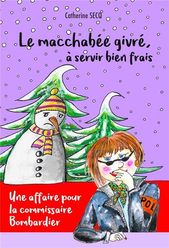 Couverture du livre « Le macchabée givré, à servir bien frais ; une affaire pour la commissaire Bombardier » de Catherine Secq aux éditions Librinova