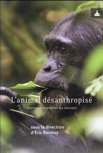 Couverture du livre « L'animal désanthropisé : interroger et redéfinir les concepts » de Eric Baratay aux éditions Editions De La Sorbonne