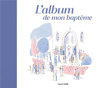 Couverture du livre « L'album de mon baptême » de Virginie Aladjidi et Caroline Pellissier et Dominique Corbasson aux éditions Bayard Soleil