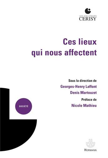 Couverture du livre « Ces lieux qui nous affectent ; production de sens, enjeu de connaissance, dimension opératoire » de Georges-Henry Laffont et Collectif et Denis Martouzet aux éditions Hermann