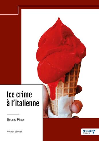 Couverture du livre « Ice crime à l'italienne » de Bruno Pinel aux éditions Nombre 7