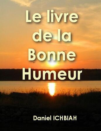 Couverture du livre « Le livre de la bonne humeur » de Daniel Ichbiah aux éditions Ichbiah Editions