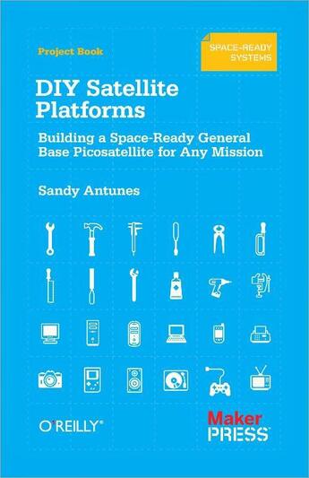 Couverture du livre « DIY Satellite Platforms » de Sandy Antunes aux éditions O'reilly Media