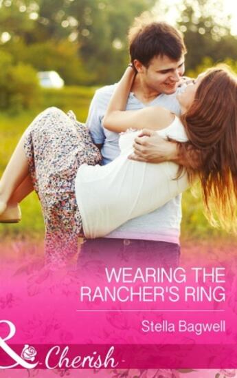 Couverture du livre « Wearing the Rancher's Ring (Mills & Boon Cherish) (Men of the West - B » de Stella Bagwell aux éditions Mills & Boon Series