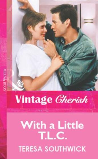 Couverture du livre « With a Little T.L.C. (Mills & Boon Vintage Cherish) » de Teresa Southwick aux éditions Mills & Boon Series