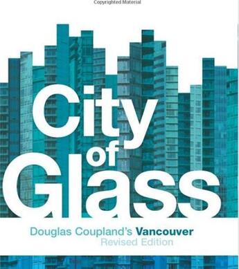 Couverture du livre « City of glass - douglas coupland's vancouver » de Coupland D aux éditions Douglas & Macintyre