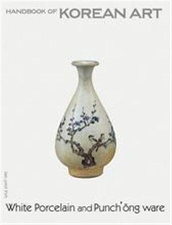 Couverture du livre « White porcelain and puchong ware handbook of korean art » de Kim Jae Yeol aux éditions Laurence King