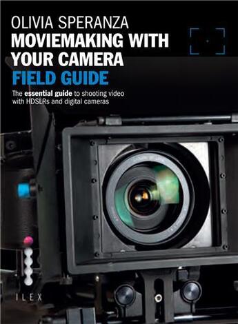 Couverture du livre « Moviemaking with your camera: field guide » de Speranza aux éditions Ilex