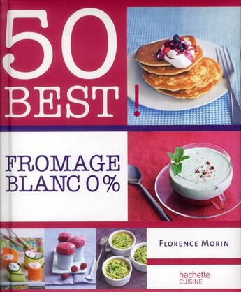 Couverture du livre « Fromage blanc 0% » de Florence Morin aux éditions Hachette Pratique
