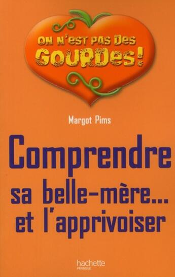 Couverture du livre « Comprendre sa belle-mère et l'apprivoiser » de Margot Pims aux éditions Hachette Pratique