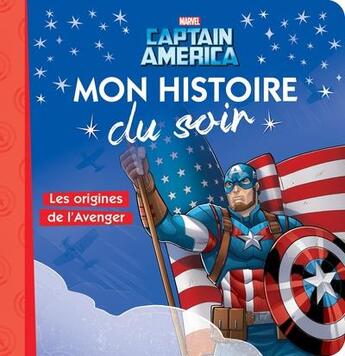 Couverture du livre « Mon histoire du soir : Captain America : les origines de l'Avenger » de Marvel aux éditions Disney Hachette