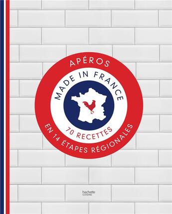 Couverture du livre « Apéros made in France ; 70 recettes en 14 étapes régionales » de  aux éditions Hachette Pratique