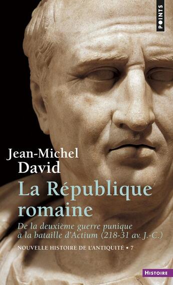 Couverture du livre « La republique romaine - de la deuxieme guerre punique a la bataille d'actium 218-31 av. j.-c. » de Jean-Michel David aux éditions Points