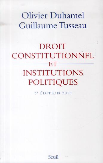 Couverture du livre « Droit constitutionnel et institutions politiques (3e édition) » de Olivier Duhamel et Guillaum Tusseau aux éditions Seuil