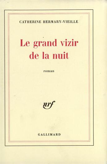 Couverture du livre « Le grand vizir de la nuit » de Hermary-Vieille C. aux éditions Gallimard