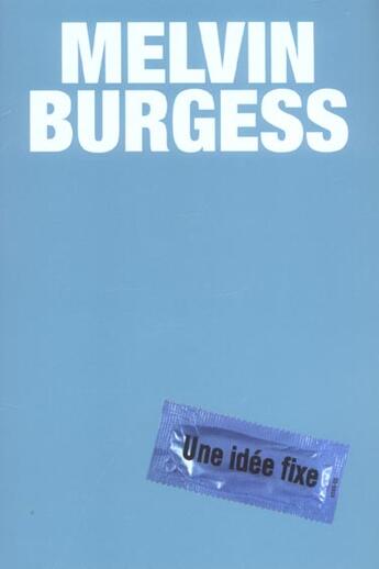 Couverture du livre « Une idée fixe » de Melvin Burgess aux éditions Gallimard-jeunesse