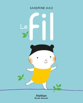 Couverture du livre « Le fil » de Sandrine Kao aux éditions Nathan