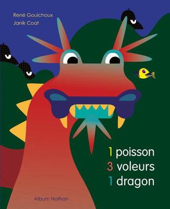 Couverture du livre « 1 poisson, 3 voleurs, 1 dragon » de Janik Coat et Rene Gouichoux aux éditions Nathan