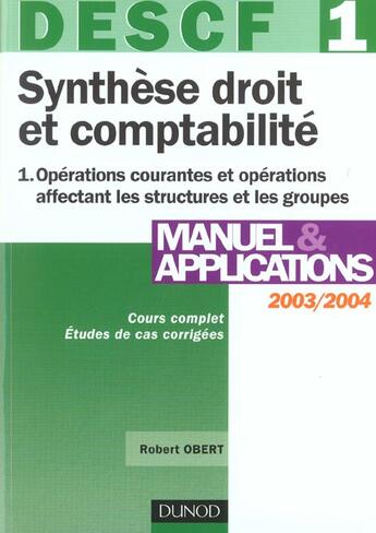 Couverture du livre « Descf 1 ; Synthese Droit Et Comptabilite 2003-2004 ; Manuel & Applications » de Robert Obert aux éditions Dunod