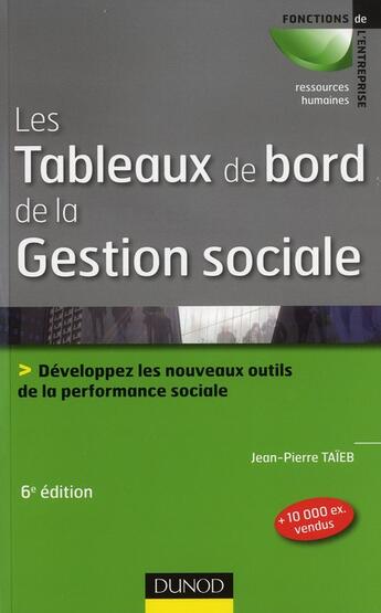 Couverture du livre « Les tableaux de bord de la gestion sociale ; développez les nouveaux outils de la performance sociale (6e édition) » de Jean-Pierre Taieb aux éditions Dunod