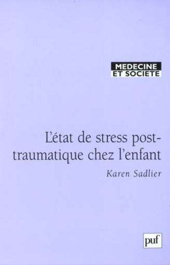 Couverture du livre « L'état de stress post-traumatique chez l'enfant » de Karen Sadlier aux éditions Puf