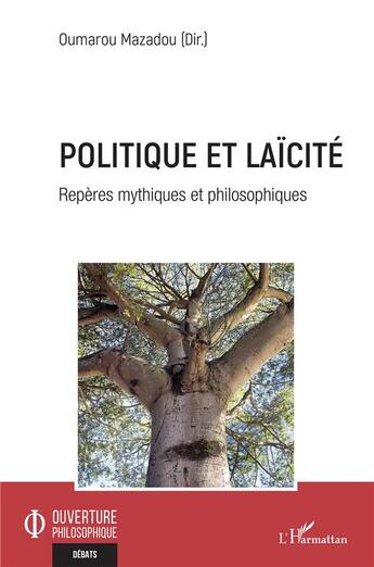 Couverture du livre « Politique et laïcité : repères mythiques et philosophiques » de Oumarou Mazadou aux éditions L'harmattan