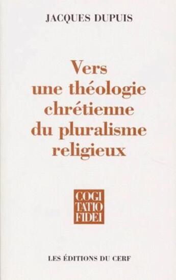 Couverture du livre « Vers une théologie chrétienne du pluralisme religieux » de Dupuis J aux éditions Cerf