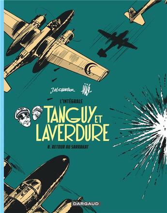 Couverture du livre « Tanguy et Laverdure : Intégrale vol.8 : retour au Sarrakat » de Jean-Michel Charlier et Jije aux éditions Dargaud