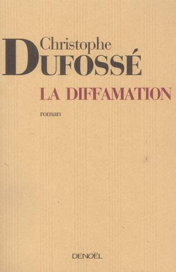 Couverture du livre « La diffamation » de Christophe Dufosse aux éditions Denoel