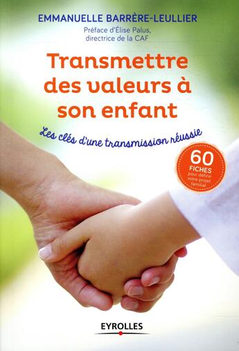 Couverture du livre « Transmettre des valeurs à son enfant » de Emmanuelle Leullier Barrere aux éditions Eyrolles