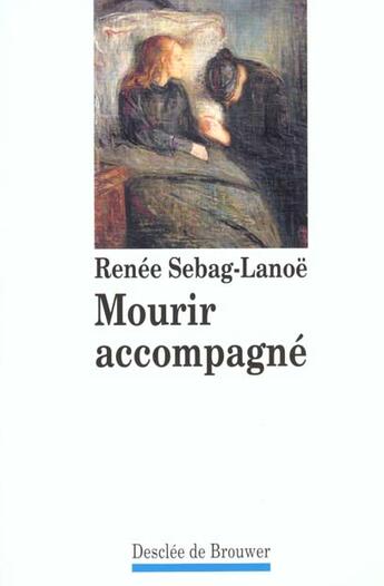 Couverture du livre « Mourir accompagne » de Renee Sebag-Lanoe aux éditions Desclee De Brouwer