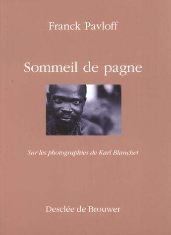 Couverture du livre « Sommeil de pagne - sur les photographies de karl blanchet » de Pavloff/Blanchet aux éditions Desclee De Brouwer