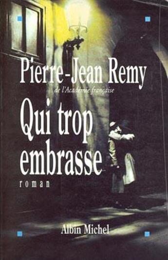 Couverture du livre « Qui trop embrasse » de Pierre-Jean Remy aux éditions Albin Michel