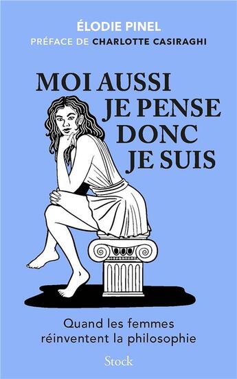 Couverture du livre « Moi aussi je pense donc je suis : Quand les femmes réinventent la philosophie » de Elodie Pinel aux éditions Stock