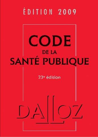 Couverture du livre « Code de la santé publique (édition 2009) » de  aux éditions Dalloz