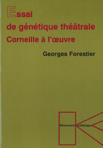 Couverture du livre « Essai de genetique theatrale - corneille a l'oeuvre » de Georges Forestier aux éditions Klincksieck