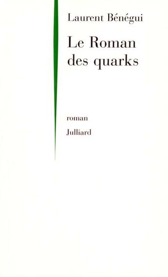 Couverture du livre « Le roman des quarks » de Laurent Benegui aux éditions Julliard