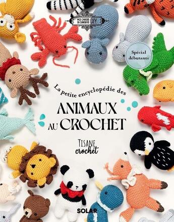 Couverture du livre « La petite encyclopédie des animaux au crochet : Spécial débutants » de Corinne De Sales aux éditions Solar