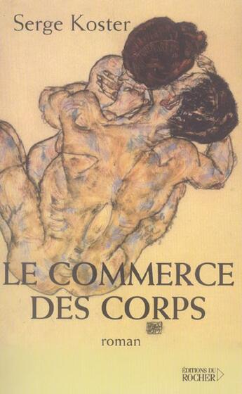 Couverture du livre « Le commerce des corps » de Serge Koster aux éditions Rocher