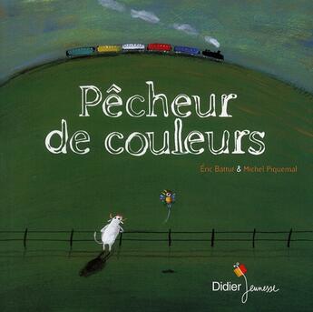 Couverture du livre « Pêcheur de couleurs » de Michel Piquemal et Eric Battut aux éditions Didier Jeunesse