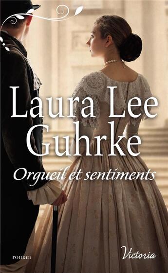 Couverture du livre « Les presses du coeur Tome 1. ; orgueil et sentiments » de Laura Lee Guhrke aux éditions Harlequin