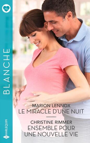 Couverture du livre « Le miracle d'une nuit ; Ensemble pour une nouvelle vie » de Christine Rimmer et Marion Lennox aux éditions Harlequin