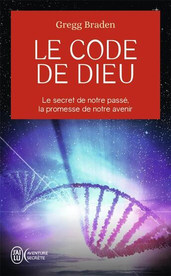 Couverture du livre « Le code de dieu : le secret de notre passé, la promesse de notre avenir » de Gregg Braden aux éditions J'ai Lu